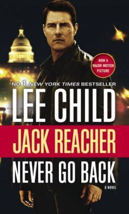 Jack Reacher: Never Go Back (Movie Tie-in Edition) Jack Reacher: Never Go Back (Movie Tie-in Edition)