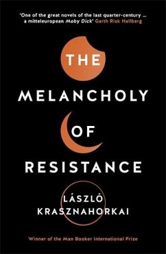 The Melancholy of Resistance - Krasznahorkai, Laszlo