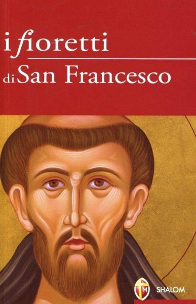I fioretti di san Francesco I fioretti di san Francesco