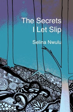 The Secrets I Let Slip - Nwulu, Selina