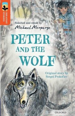 Oxford Reading Tree TreeTops Greatest Stories: Oxford Level 13: Peter and the Wolf - Morpurgo, Michael; Prokofiev, Sergei