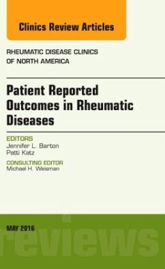 Patient Reported Outcomes in Rheumatic Diseases, An Issue of Rheumatic Disease Clinics of North America - Barton, Jennifer L.;Katz, Patti