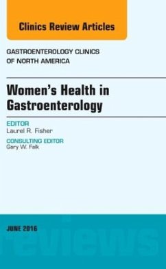 Women's Health in Gastroenterology, An Issue of Gastroenterology Clinics of North America - Fisher, Laurel R.