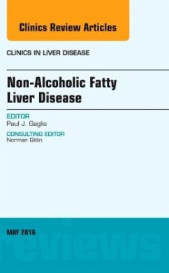 Non-Alcoholic Fatty Liver Disease, An Issue of Clinics in Liver Disease - Gaglio, Paul J.
