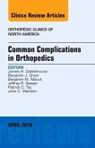 Common Complications in Orthopedics, an Issue of Orthopedic Clinics Common Complications in Orthopedics, an Issue of Orthopedic Clinics