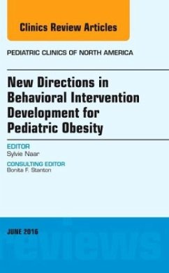 New Directions in Behavioral Intervention Development for Pediatric Obesity, an Issue of Pediatric Clinics of North America, Volume 63-3 - Naar-King, Sylvie (Professor and Director, Division of Behavioral Sc