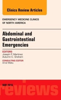 Abdominal and Gastrointestinal Emergencies, An Issue of Emergency Medicine Clinics of North America - Martinez, Joseph P.;Graham, Autumn C.