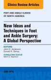 New Ideas and Techniques in Foot and Ankle Surgery: A Global Perspective, An Issue of Foot and Ankle Clinics of North Am