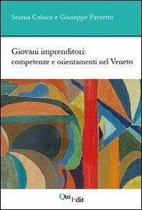 Giovani imprenditori. Competenze e orientamenti nel Veneto - Cubico, Serena; Favretto, Giuseppe