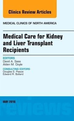 Medical Care for Kidney and Liver Transplant Recipients, An Issue of Medical Clinics of North America - Sass, David A.;Doyle, Alden M.