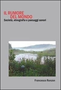 Cover Il rumore del mondo. Società, etnografia e paesaggi sonori