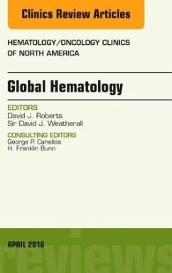 Global Hematology, An Issue of Hematology/Oncology Clinics of North America - Roberts, David J.;Weatherall, Sir David J.