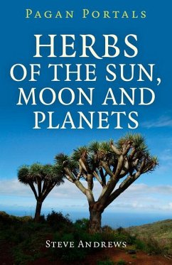 Pagan Portals - Herbs of the Sun, Moon and Planets - Andrews, Steve