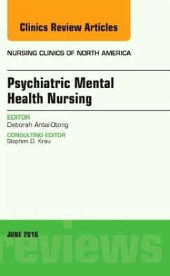 Psychiatric Mental Health Nursing, An Issue of Nursing Clinics of North America - Antai-Otong, Deborah