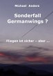 Sonderfall Germanwings?: Fliegen ist sicher ... aber Michael Anders Author
