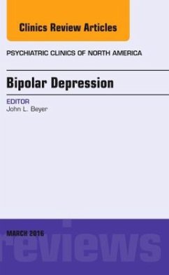 Bipolar Depression, An Issue of Psychiatric Clinics of North America - Beyer, John L.