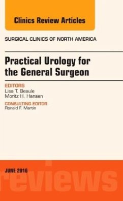Practical Urology for the General Surgeon, An Issue of Surgical Clinics of North America - Beaule, Lisa T.;Hansen, Moritz H.