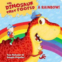 The Dinosaur that Pooped a Rainbow! - Fletcher, Tom; Poynter, Dougie