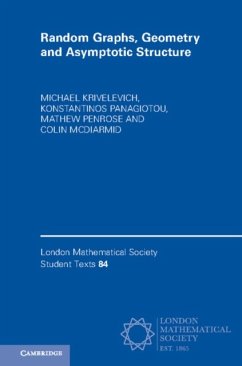 Random Graphs, Geometry and Asymptotic Structure - Krivelevich, Michael (Tel-Aviv University); Panagiotou, Konstantinos (Universitat Munchen); Penrose, Mathew (University of Bath)