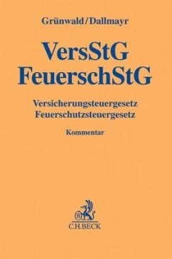 Versicherungsteuergesetz, Feuerschutzsteuergesetz (VersStG, FeuerschStG), Kommentar - Grünwald, Ulrich;Dallmayr, Reinhard