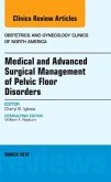 Medical and Advanced Surgical Management of Pelvic Floor Disorders, An Issue of Obstetrics and Gynecology Clinics of Nor