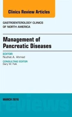 Management of Pancreatic Diseases, An Issue of Gastroenterology Clinics of North America - Ahmad, Nuzhat A.