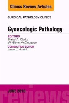 Gynecologic Pathology, An Issue of Surgical Pathology Clinics - Clarke, Blaise;McCluggage, Glenn