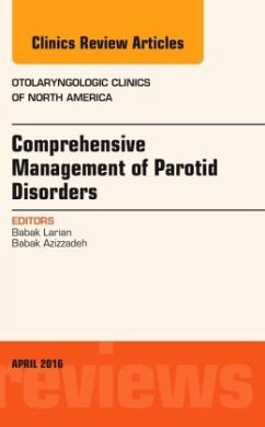 Comprehensive Management of Parotid Disorders, An Issue of Otolaryngologic Clinics of North America - Larian, Babak;Azizzadeh, Babak