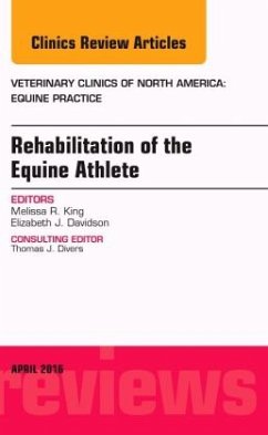 Rehabilitation of the Equine Athlete, An Issue of Veterinary Clinics of North America: Equine Practice - King, Melissa R.;Davidson, Elizabeth J.