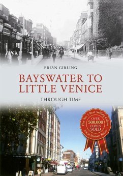 Bayswater to Little Venice Through Time - Girling, Brian