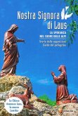 Nostra signora di Laus. La speranza nel cuore delle Alpi