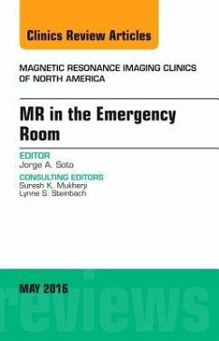 MR in the Emergency Room, an Issue of Magnetic Resonance Imaging Clinics of North America - Soto, Jorge A