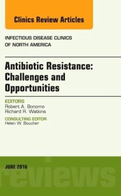 Antibiotic Resistance: Challenges and Opportunities, An Issue of Infectious Disease Clinics of North America - Bonomo, Robert A.;Watkins, Richard R.