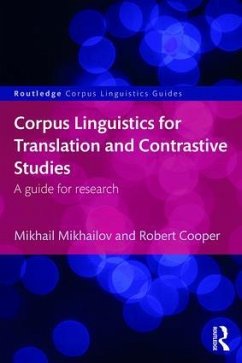 Corpus Linguistics for Translation and Contrastive Studies - Mikhailov, Mikhail; Cooper, Robert