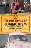 The Lost World of Communism: An Oral History of Daily Life Behind the Iron Curtain