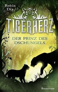 Der Prinz des Dschungels / Tigerherz Bd.1 - Dix, Robin