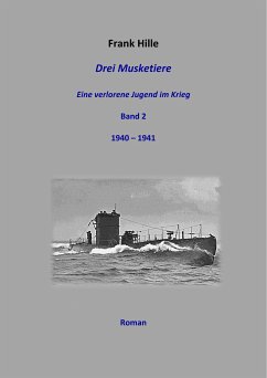 Drei Musketiere - Eine verlorene Jugend im Krieg - Band 2 (eBook, ePUB) - Hille, Frank