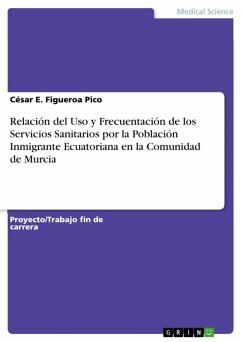 Relación del Uso y Frecuentación de los Servicios Sanitarios por la Población Inmigrante Ecuatoriana en la Comunidad de Murcia (eBook, ePUB) - Figueroa Pico, César E.