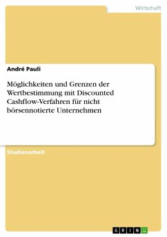 Möglichkeiten und Grenzen der Wertbestimmung mit Discounted Cashflow-Verfahren für nicht börsennotierte Unternehmen (eBook, ePUB)