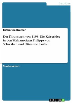 Der Thronstreit von 1198. Die Kaiseridee in den Wahlanzeigen Philipps von Schwaben und Ottos von Poitou (eBook, ePUB)
