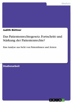 Das Patientenrechtegesetz. Fortschritt und Stärkung der Patientenrechte? (eBook, ePUB) Das Patientenrechtegesetz. Fortschritt und Stärkung der Patientenrechte? (eBook, ePUB)