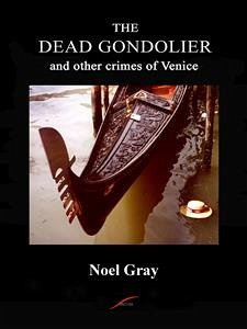 The Dead Gondolier (eBook, ePUB) - Gray, Noel