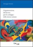 Organizzazione del lavoro per lo sviluppo delle risorse umane Organizzazione del lavoro per lo sviluppo delle risorse umane