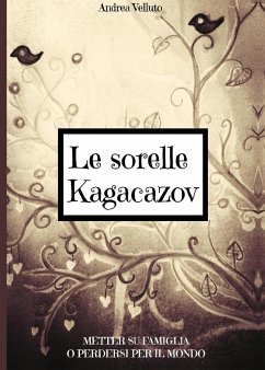 Le sorelle Kagacazov. Metter su famiglia o perdersi per il mondo - Velluto, Andrea