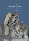 Il sasso e il nome. Iscrizioni funerarie tra XVIII e XIX secolo con una scelta di epigrafi veronesi Il sasso e il nome. Iscrizioni funerarie tra XVIII e XIX secolo con una scelta di epigrafi veronesi