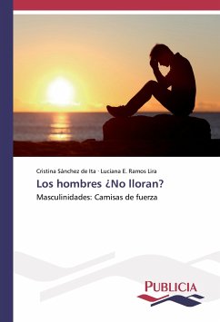 Los hombres ¿No lloran? - Sánchez de Ita, Cristina;Ramos Lira, Luciana E.