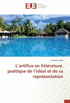 L¿artifice en littérature, poétique de l¿idéal et de sa représentation - Iloki, Bellarmin