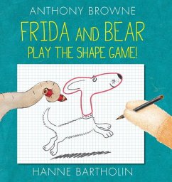 Frida and Bear Play the Shape Game! - Browne, Anthony; Bartholin, Hanne