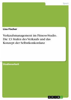 Verkaufsmanagement im Fitness-Studio. Die 13 Stufen des Verkaufs und das Konzept der Selbstkonkordanz (eBook, ePUB) - Fischer, Lisa