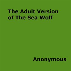 The Adult Version of the Sea Wolf (eBook, ePUB) - anonymous